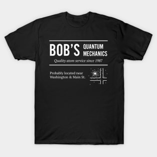 Bob's Quantum Mechanics T-Shirt